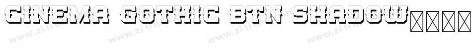 Cinema Gothic BTN Shadow字体转换